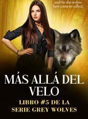 Más allá del velo (libro #5 de la serie Grey Wolves)
