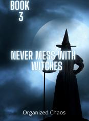 Never Mess With Witches (18+)