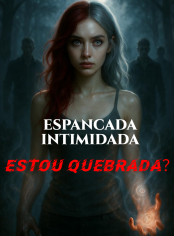 ESPANCADA INTIMIDADA ESTOU QUEBRADA