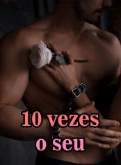 10 vezes o seu
