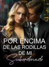 Por encima de las rodillas de mi subordinado