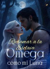 Reclamar a la Esclava Omega como mi Luna