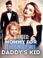 Wanted:Mommy for the Single Hot Daddy's Kid