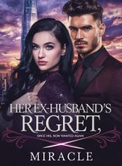 Her Ex-husband's Regret; Once His, Now Wanted Again
