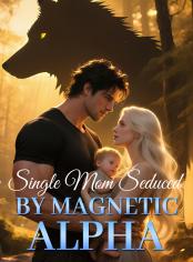 Single Mom Seduced by Magnetic Alpha