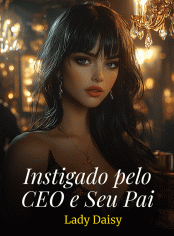 Instigado pelo CEO e Seu Pai