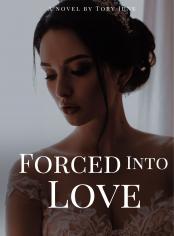 FORCED INTO LOVE 