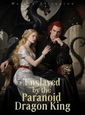 Enslaved by the Paranoid Dragon King