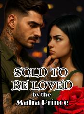 Sold to be Loved by the Mafia Prince