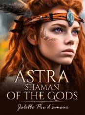 ASTRA - Shaman of the Gods