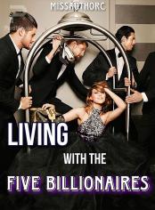 Living with the Five Billionaires
