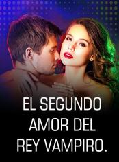 El Segundo Amor del Rey Vampiro.