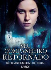 Seu Companheiro Retornado (Série As Sombras Reunidas, Livro I))