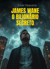 JAMES WANE O BILIONÁRIO SECRETO