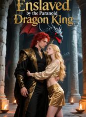 Enslaved by the Paranoid Dragon King