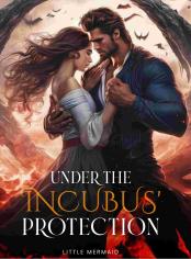 Under The Incubus's Protection (R18+)