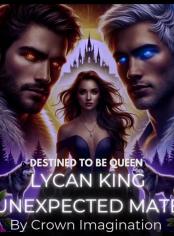 DESTINED TO BE QUEEN: LYCAN KING UNEXPECTED MATE 