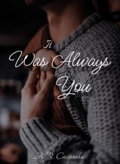 It was Always You