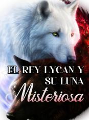 El Rey Lycan y Su Luna Misteriosa