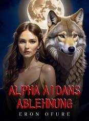 Alpha Aidans Ablehnung