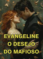 Evangeline, O Desejo do Mafioso