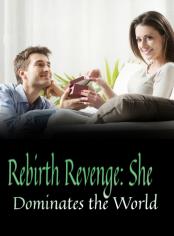 Rebirth Revenge: She Dominates the World