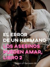 El error de un hermano (Los asesinos pueden amar, libro 2)