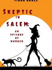 Skeptic in Salem: An Episode of Murder (A Dubious Witch Cozy Mystery—Book 1)