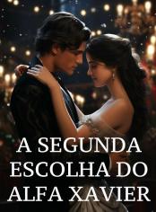 A Segunda Escolha do Alfa Xavier