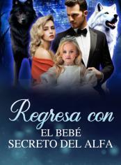 Regresa con el bebé secreto del Alfa
