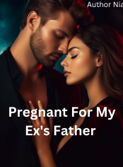 Pregnant For My Ex's Father 