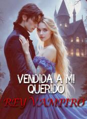 Vendida a Mi Querido Rey Vampiro