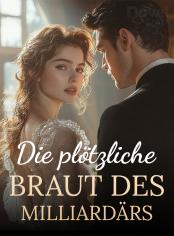 Die plötzliche Braut des Milliardärs