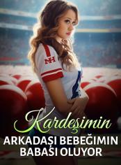 Kardeşimin Arkadaşı Bebeğimin Babası Oluyor