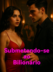 Submetendo-se ao Bilionário