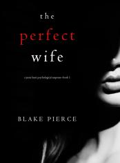 The Perfect Wife (A Jessie Hunt Psychological Suspense Thriller—Book One)