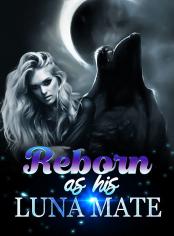 Reborn as his luna mate