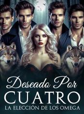 Deseada por cuatro: La elección de los Omega