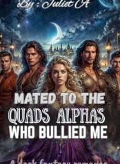 MATED TO THE QUADS ALPHAS WHO BULLIED ME 