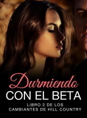 Durmiendo con el Beta (Libro 2 de Los Cambiantes de Hill Country)
