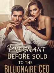 Pregnant Before Sold to the Billionaire CEO