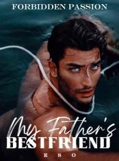 Forbidden Passion: My Father's Bestfriend
