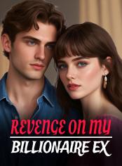 Revenge On My Billionaire Ex 