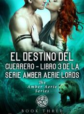 El destino del guerrero - Libro 3 de la serie Amber Aerie Lords