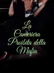 La Cameriera Proibita della Mafia