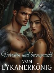 Verraten und beansprucht vom Lykanerkönig