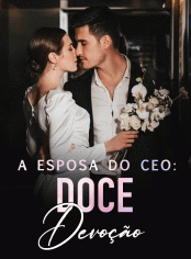 A Esposa do CEO: Doce Devoção