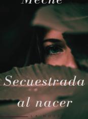 Secuestrada al nacer
