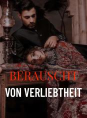 Berauscht von Verliebtheit.