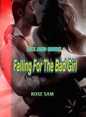 SEX AND MORE: Falling For The Bad Girl 